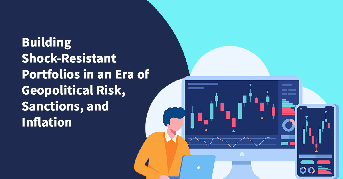 Building Shock-Resistant Portfolios in an Era of Geopolitical Risk, Sanctions, and Inflation