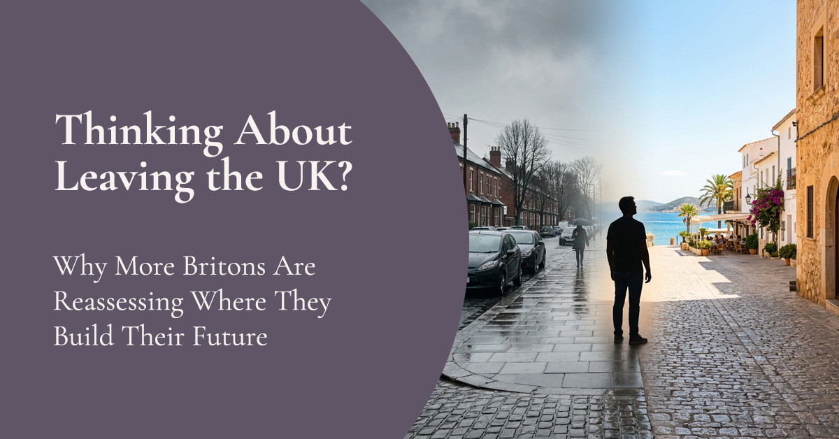 Thinking About Leaving the UK? Why More Britons Are Reassessing Where They Build Their Future
